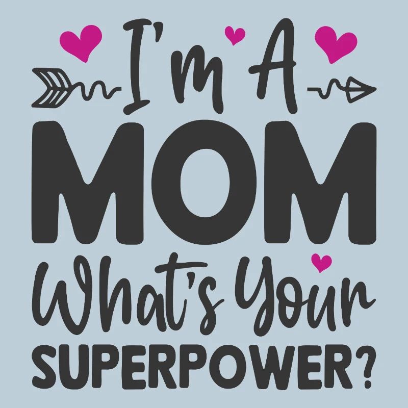 Ich bin Mutter. Was ist deine Superkraft