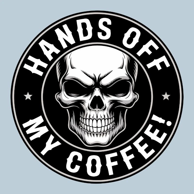 Hands Off My Coffee Skull