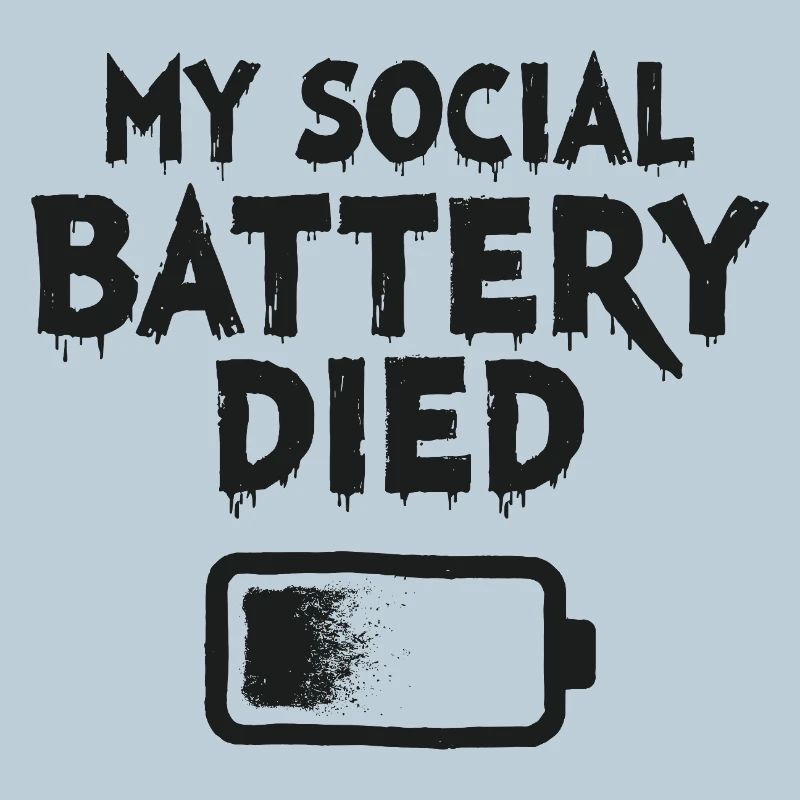 My Social Battery Died Introvert Statement