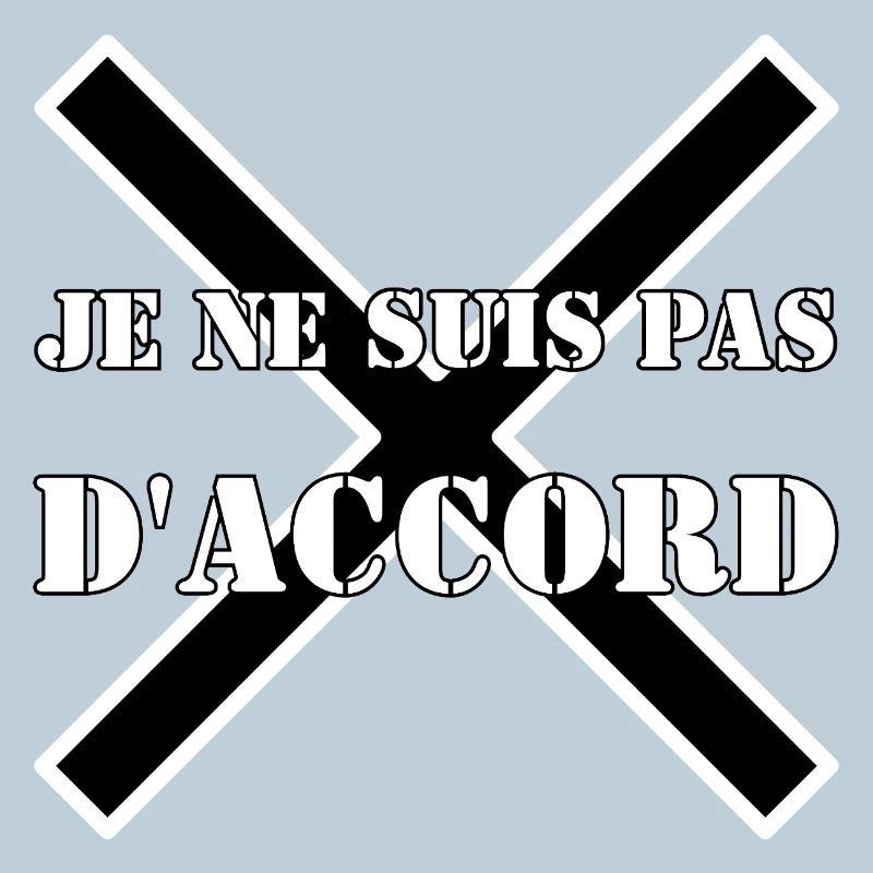 JE NE SUIS PAS D'ACCORD.