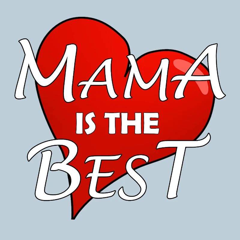 MAMA IS THE BEST