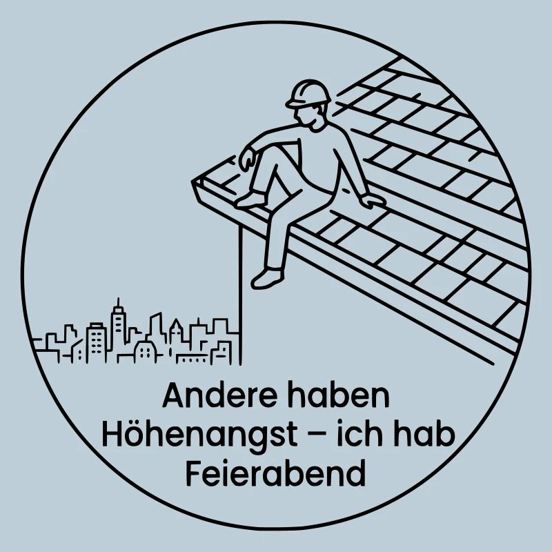 Dachdecker Höhenangst Feierabend