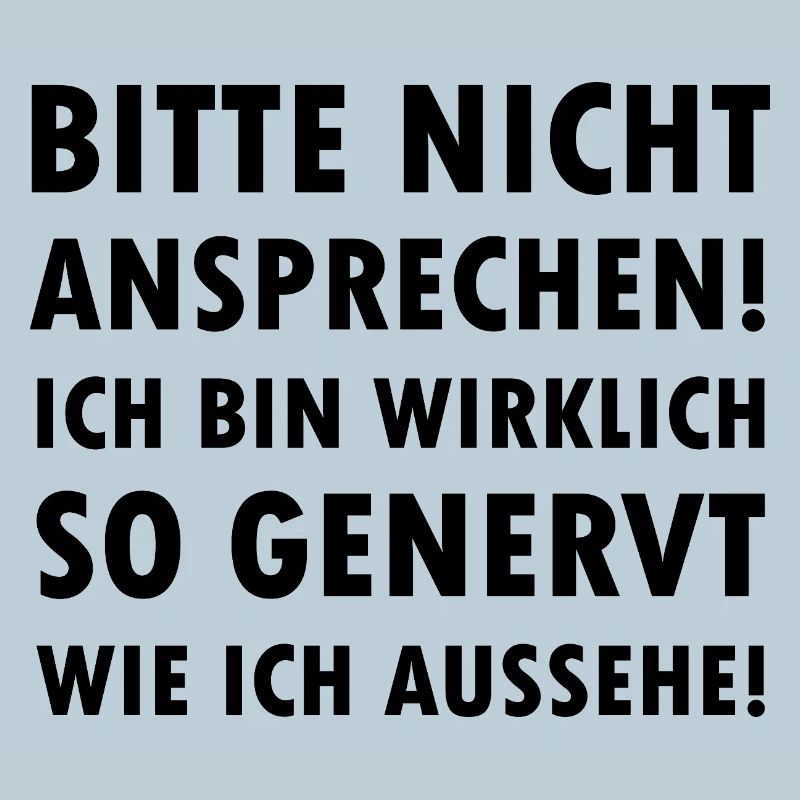 Bitte nicht ansprechen ich bin genervt Spruch