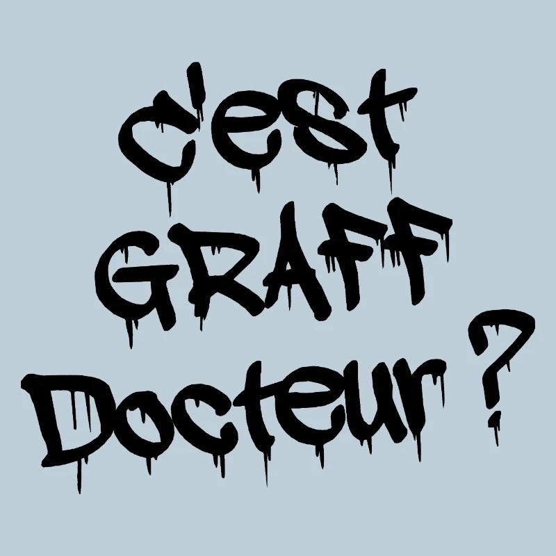 IST ES GRAFFITI, DOKTOR?