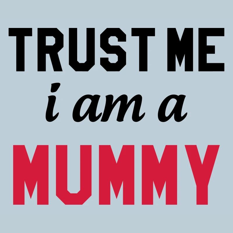 Trust me I am a Mummy