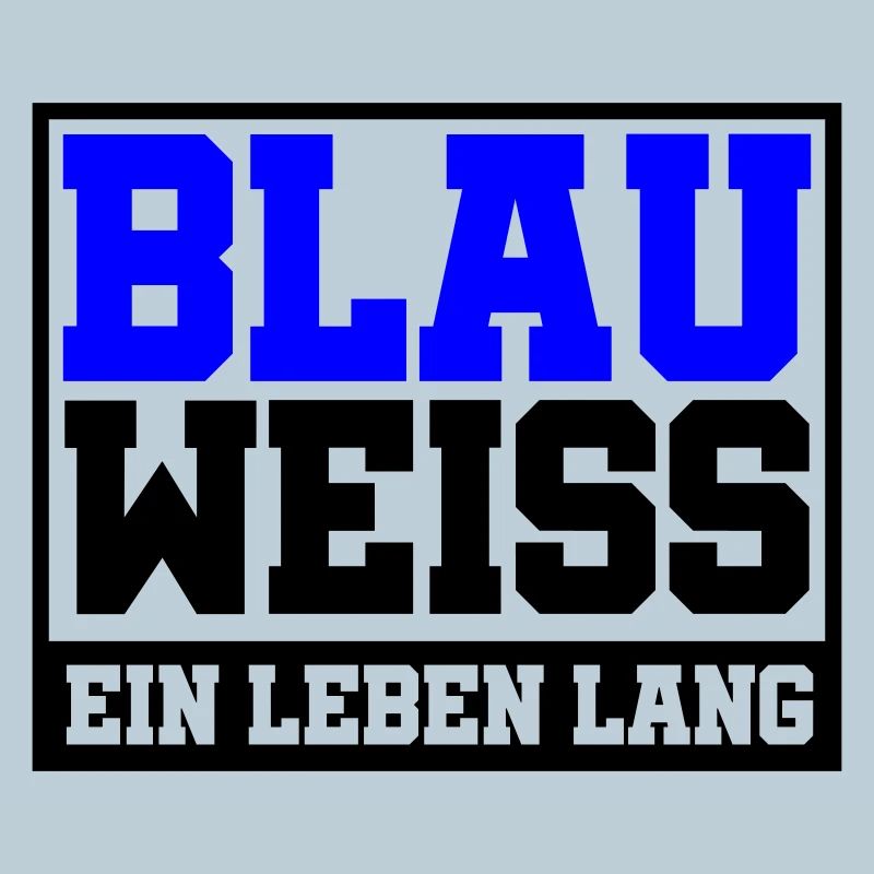 Blau Weiss ein Leben Lang | Farben änderbar