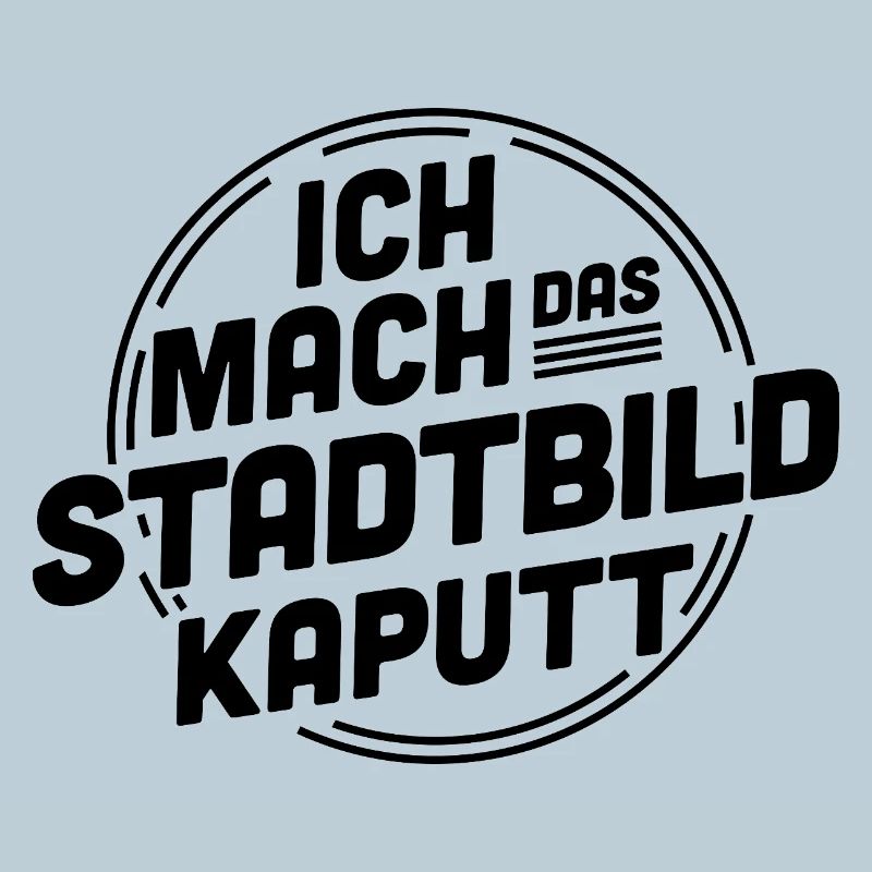 Ich mach das Stadtbild kaputt – Statement