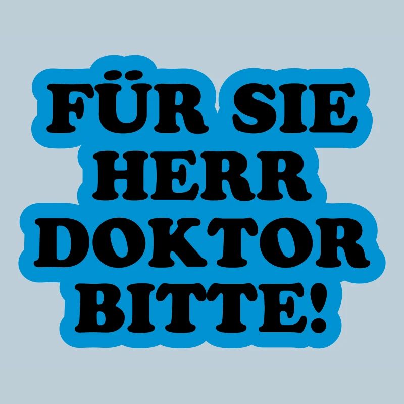 Für Sie Herr Doktor bitte | Promoviert