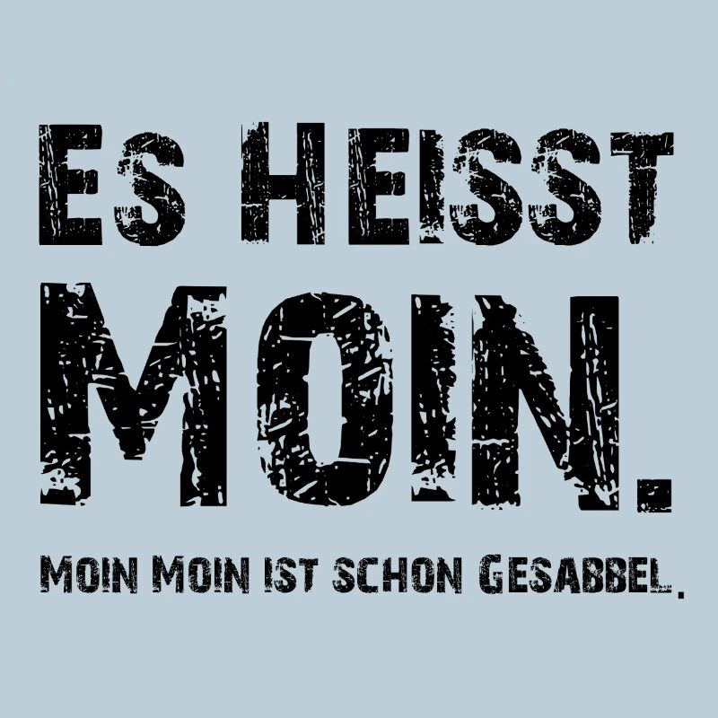 Es heißt Moin