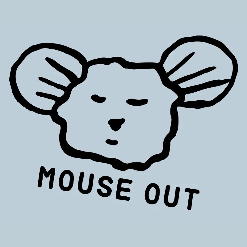 Cute mouse "mouse out" cool saying