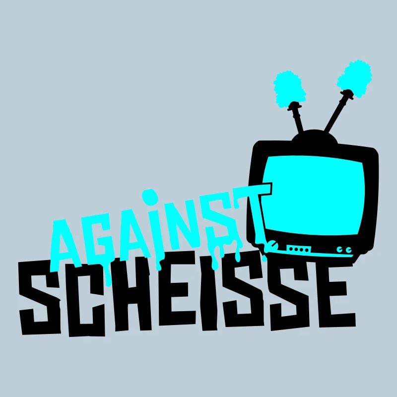 against scheisse - television