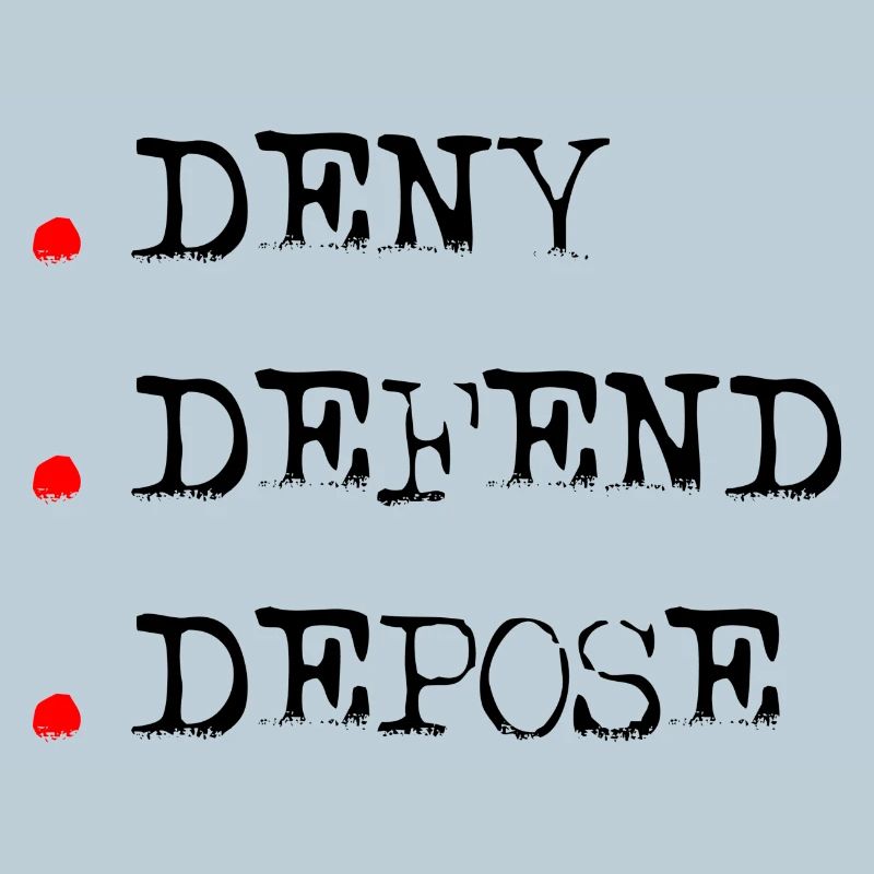 Deny Defend Depose