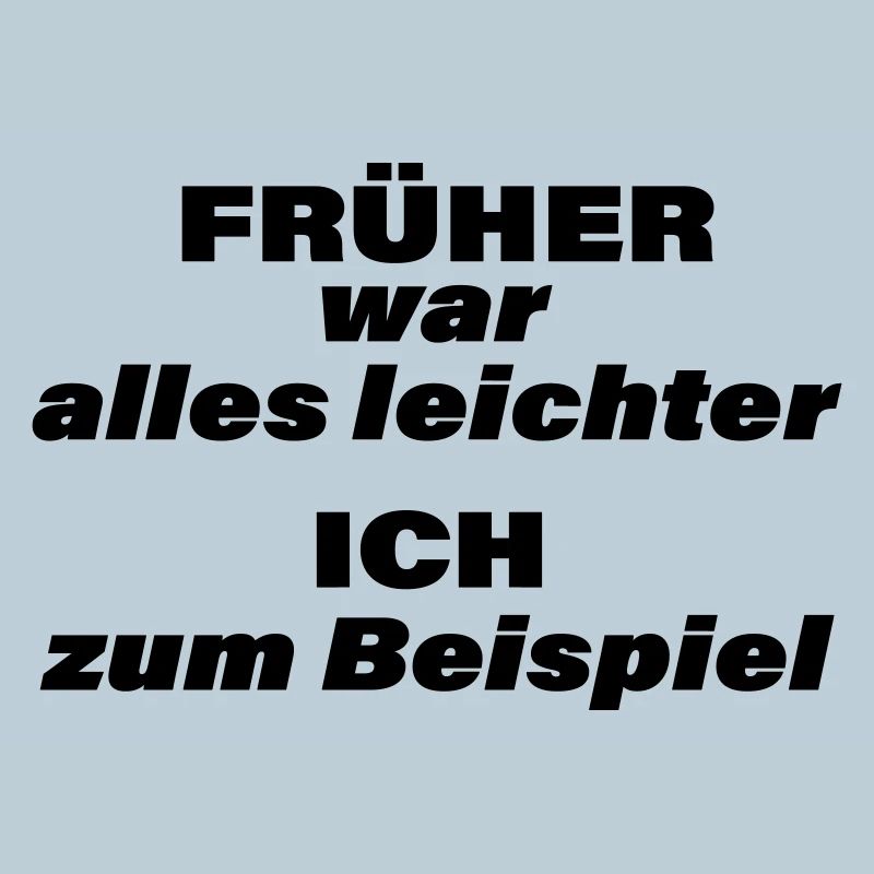 FRÜHER WAR ALLES LEICHTER
