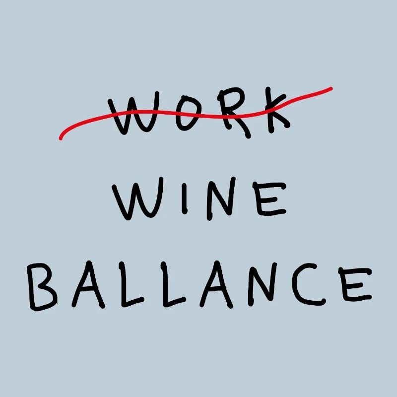 Work Wine Ballance Lustiges Statement