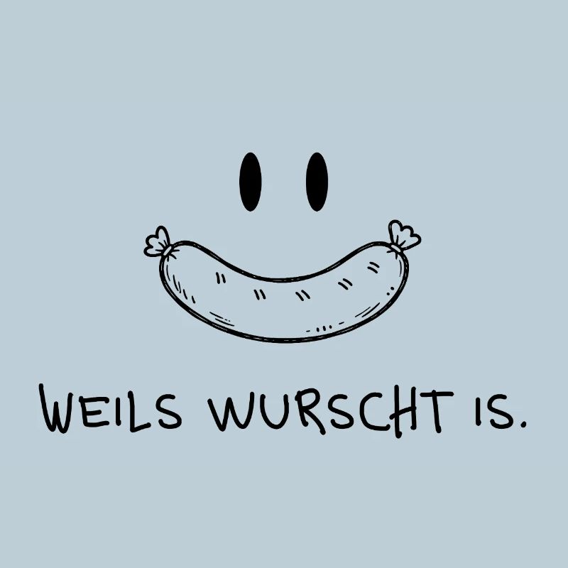 Weils wurscht is – Funny dialect saying