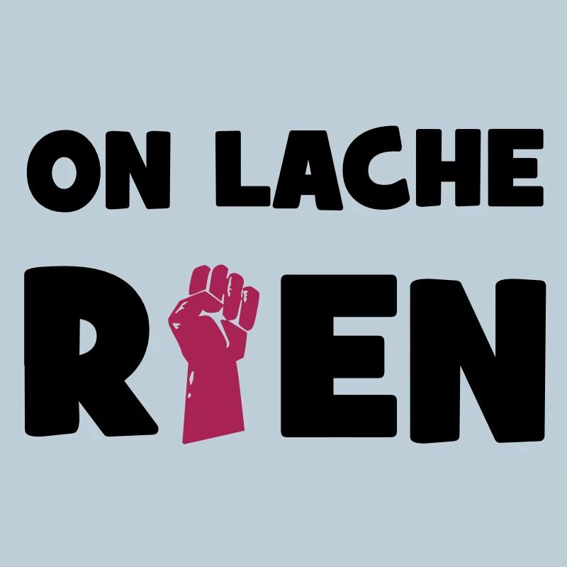 On lâche rien !