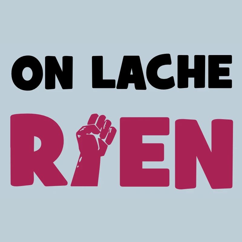 On lâche rien !