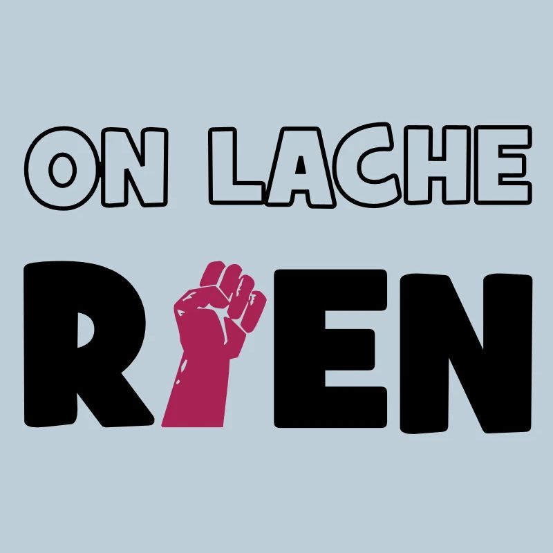 On lâche rien !
