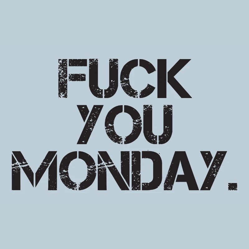 Fick dich Montag