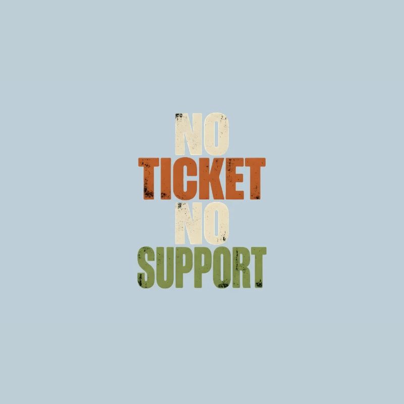 No Ticket No Support - Computer Science Work Job