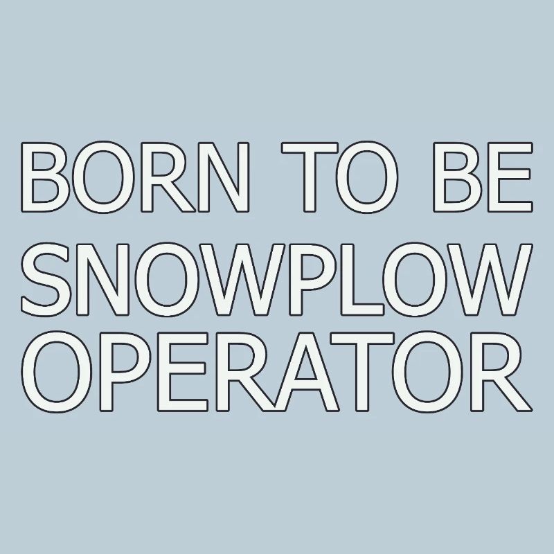 Snowplow Operator Born To Be Schneepflugfahrer