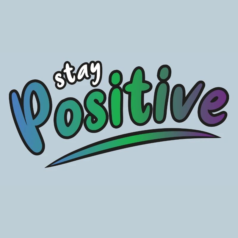Stay positive