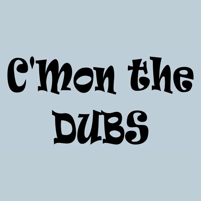 C’mon the Dubs