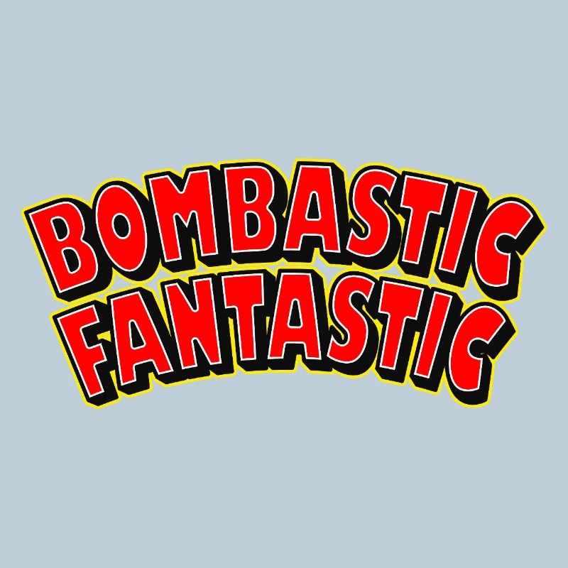 Bombastic Fantastic