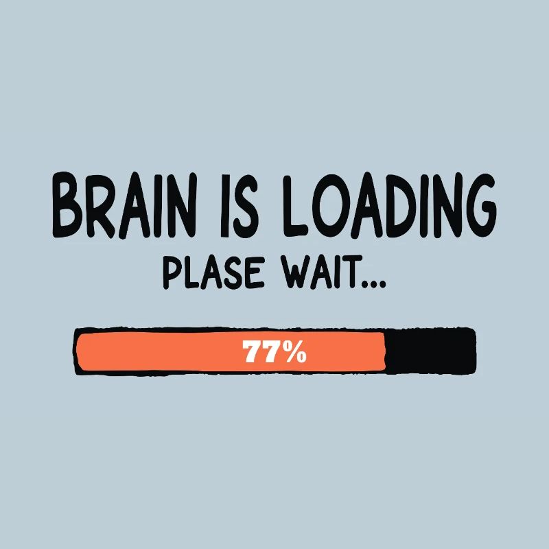 Brain Is Loading Please Wait Lustiger Spruch