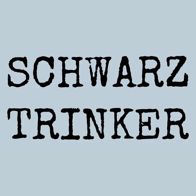 Schwarztrinker – Lustiges Kaffee Textdesign