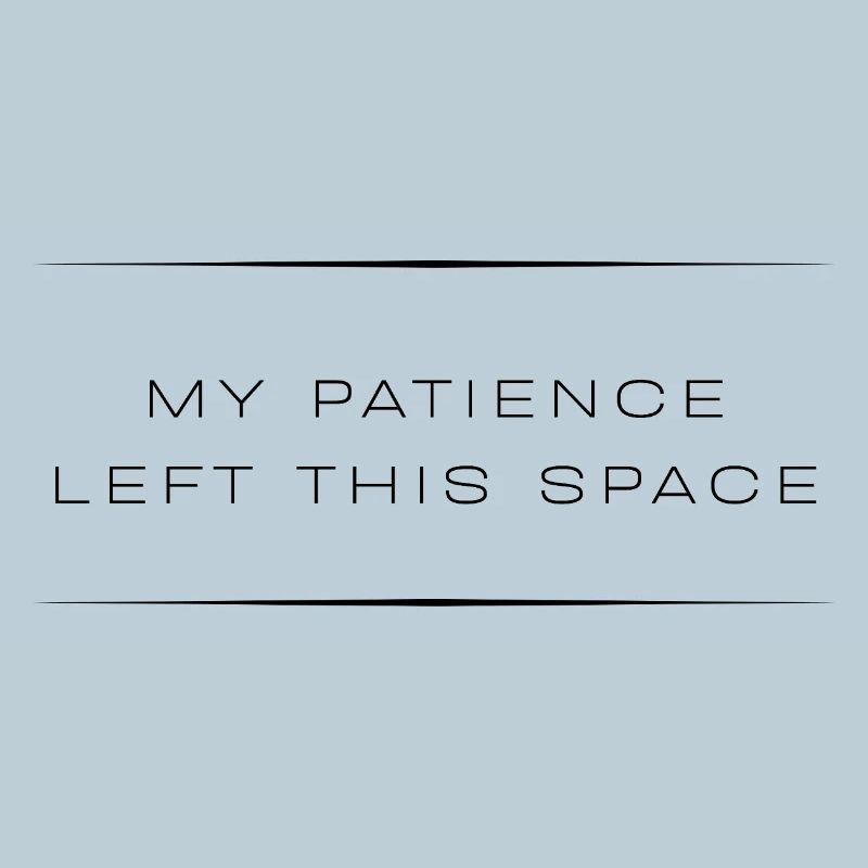 Ma patience a quitté cet espace — citation sarcastique