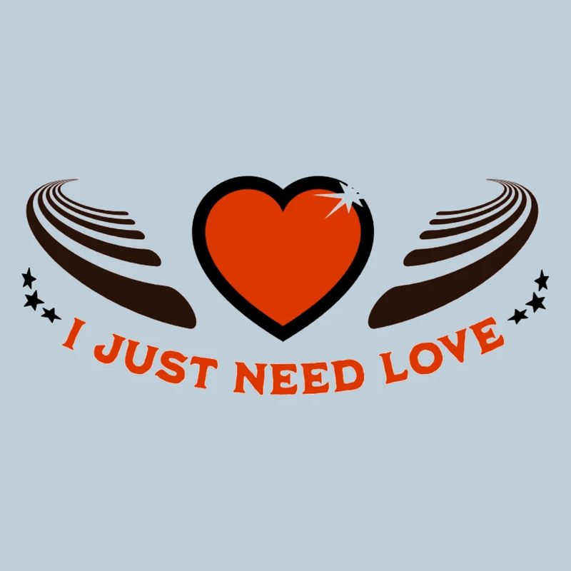 I just need love