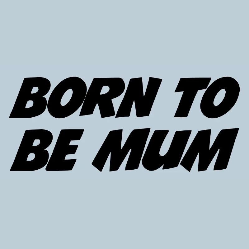 Born to be a mom