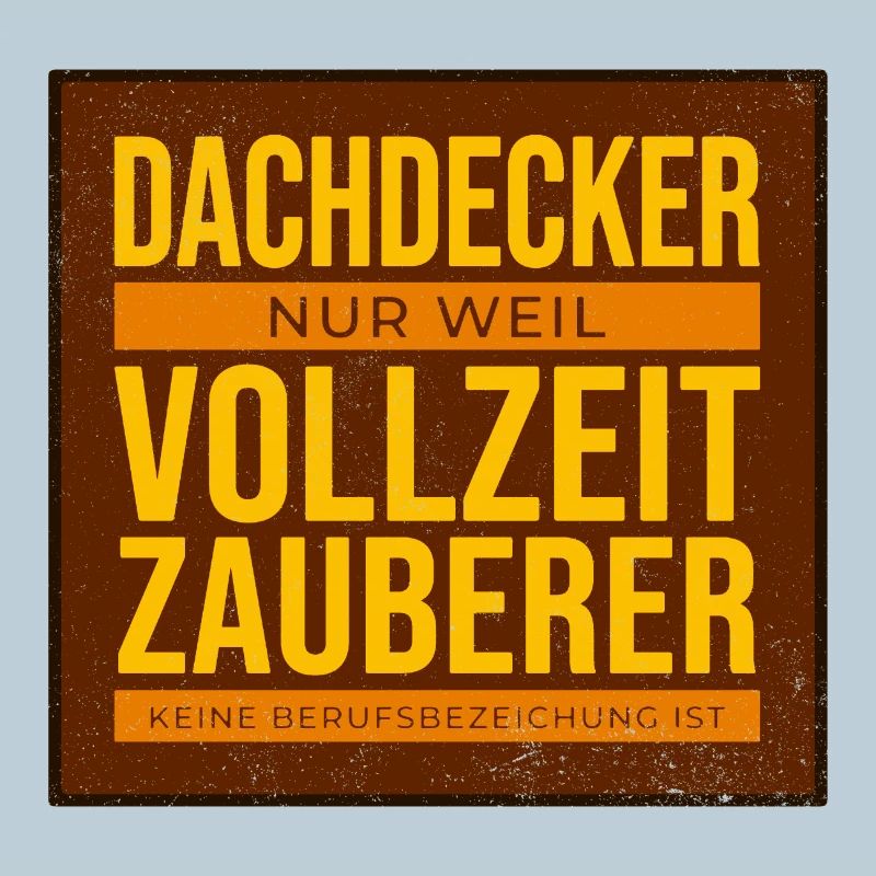 Dachdecker VollzeitZauberer Humor