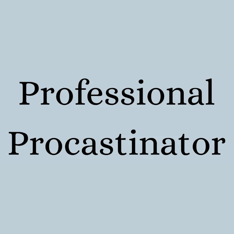 Professional Procastinator Funny