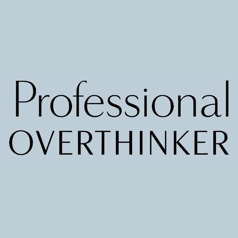 PROFESSIONAL OVERTHINKER Minimalist