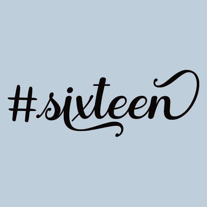 Seize ans, seize ans, seize ans, #sixteen