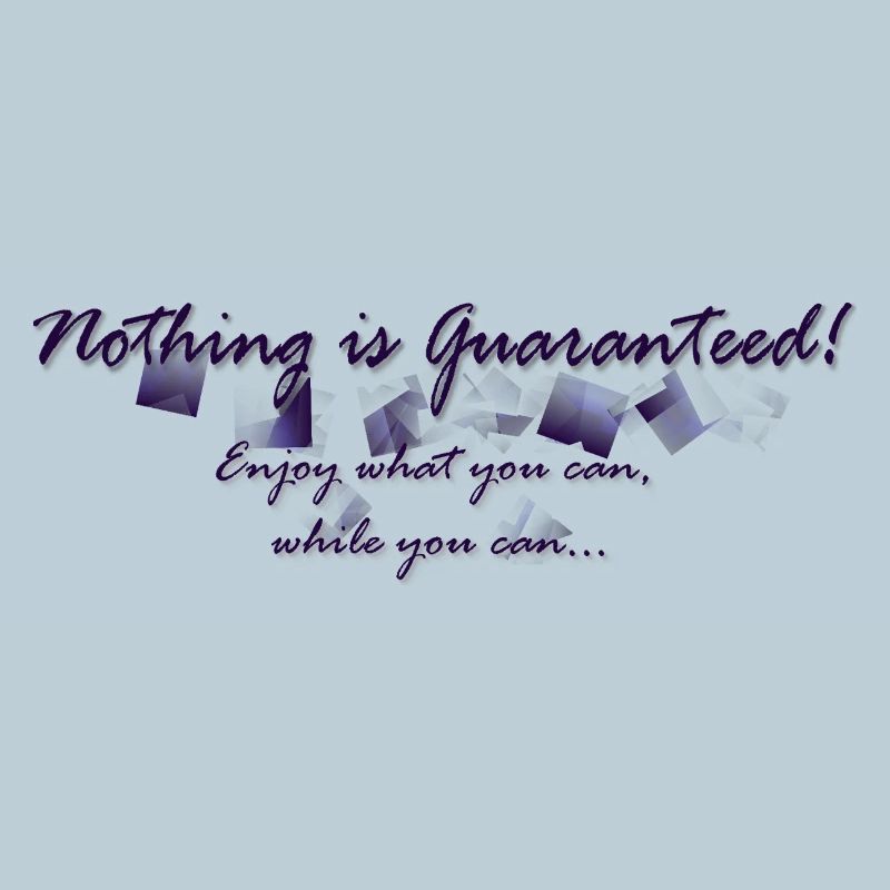 Nothing is guaranteed