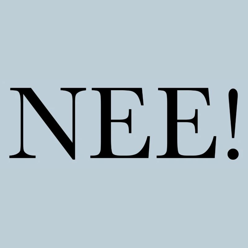 NEE!