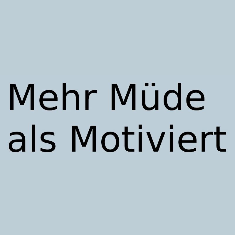 Mehr Muede als Motiviert