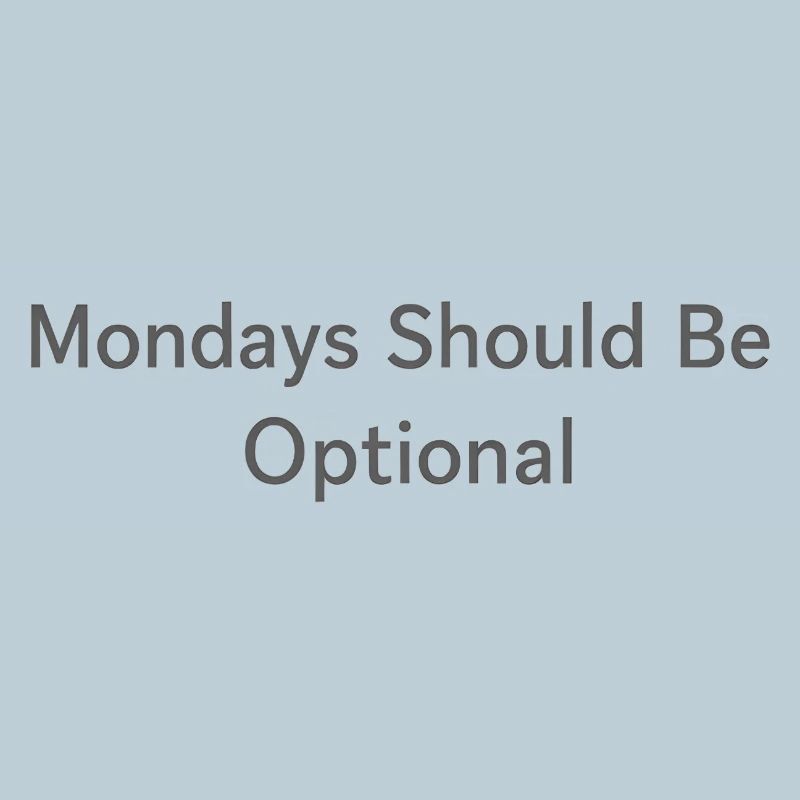 Monday Should Be Optional Office Remote Work Humor