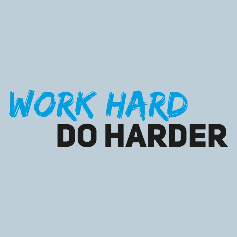 Work hard do harder