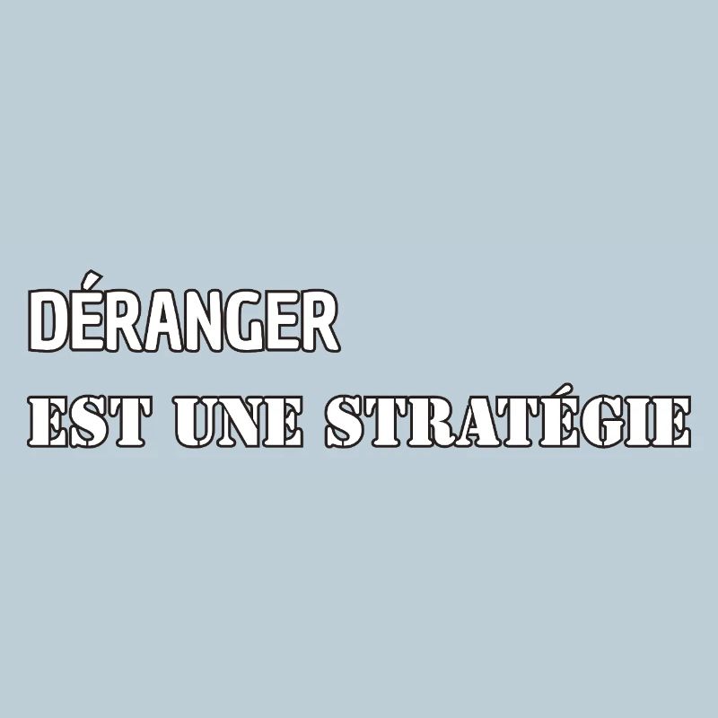 DISTURBING IS A STRATEGY