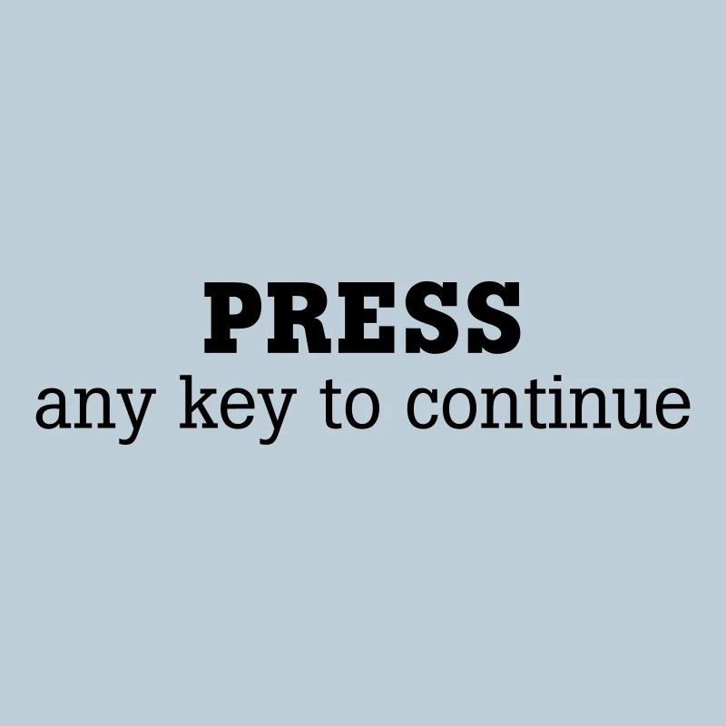 Press any key to continue | knopf | schalter |