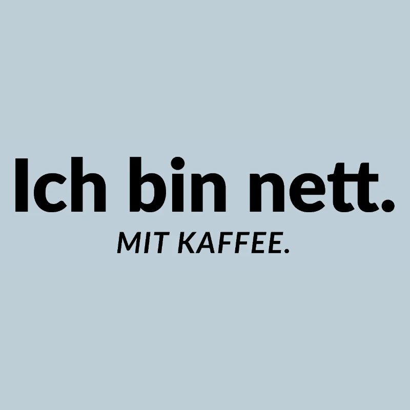 I'm nice. With coffee. – Office Humor