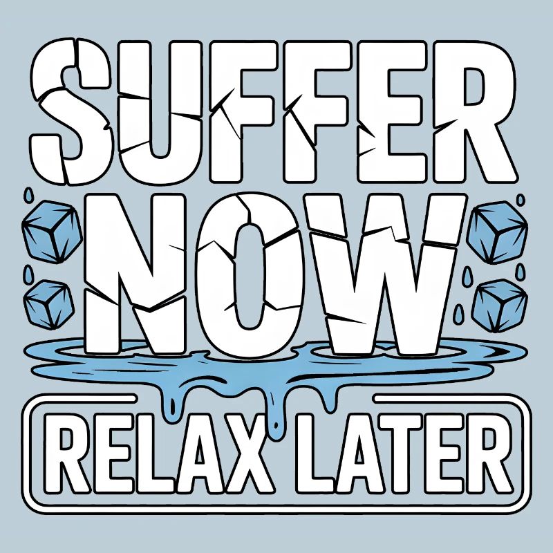 Suffer Now Relax Later Eisbaden