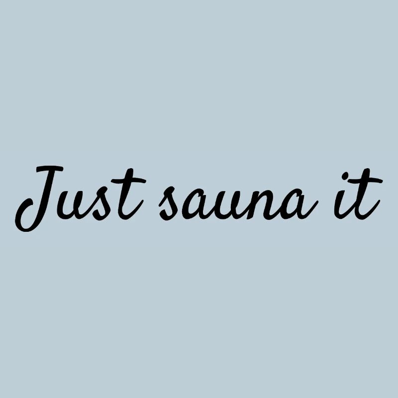 just sauna it