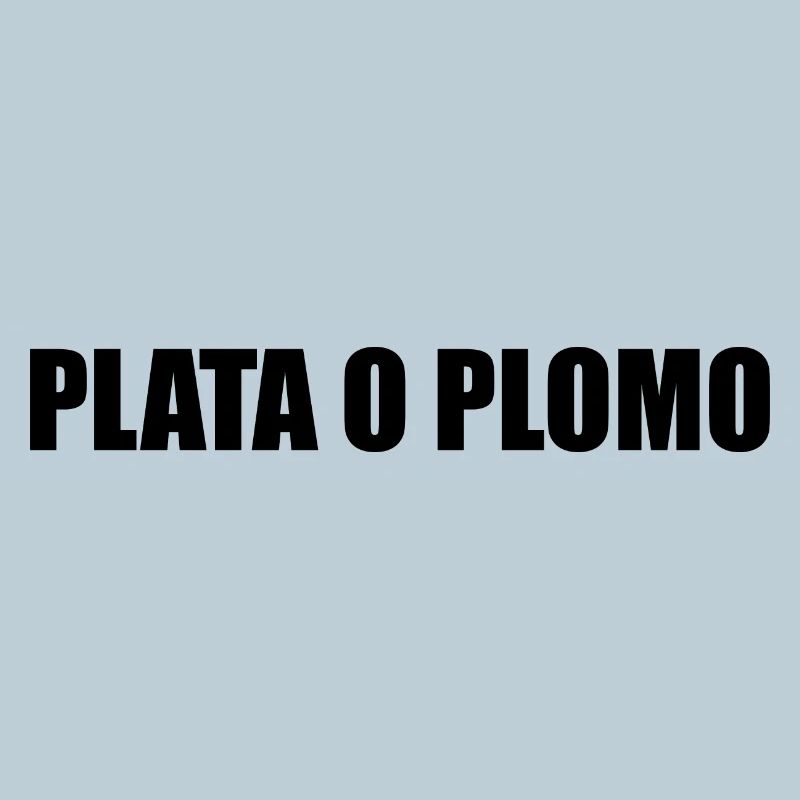 PLATA O PLOMO