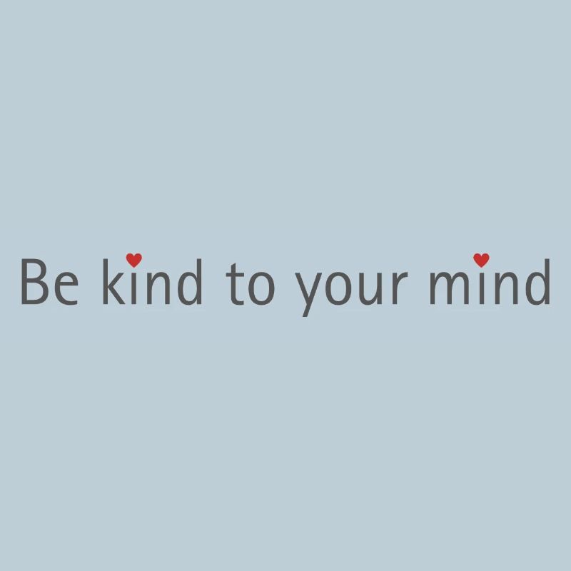 be kind to your mind