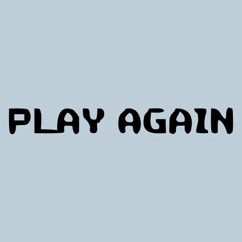 Motivational Play Again Saying
